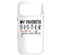 Carcasa para iPhone 17 Pro MAX My Favorite Sister Give Me This My Favorite Sister Bought Me