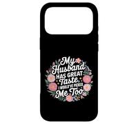 Carcasa para iPhone 17 Pro MAX My Husband Has Great Taste I Would've Picked Me Too -