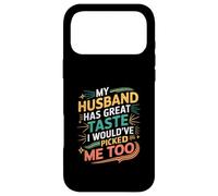 Carcasa para iPhone 17 Pro MAX My Husband Has Great Taste I Would've Picked Me Too -