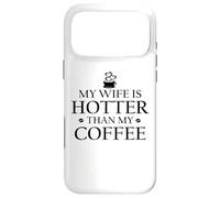 Carcasa para iPhone 17 Pro MAX My Wife is Hotter Than My Coffee Mug Funny Husband Hot Wife