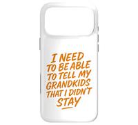 Carcasa para iPhone 17 Pro MAX Necesito Poder decirle a mis Nietos Que no me quedé