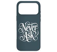 Carcasa para iPhone 17 Pro MAX Never Ask - Declaración de tipografía Blanca ornamentada