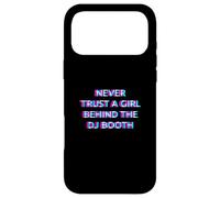 Carcasa para iPhone 17 Pro MAX Never Trust A Girl Behind The DJ Booth Funny Rave Festival