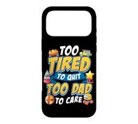 Carcasa para iPhone 17 Pro MAX New Father Too Tired to Quit Too Dad to Care Cita Funny Dad