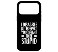 Carcasa para iPhone 17 Pro MAX No Estoy de Acuerdo, Pero Respeto tu Derecho a ser estúpido