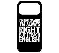 Carcasa para iPhone 17 Pro MAX No Estoy Diciendo Que Siempre Tenga razón, Pero enseño a Profesor de inglés