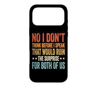 Carcasa para iPhone 17 Pro MAX No I Don't Think Before I Speak That Would Ruin The Surprise