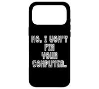 Carcasa para iPhone 17 Pro MAX No I Won'T Fix Your Computer Funny Family IT Nerd PC Gamer