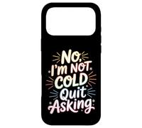Carcasa para iPhone 17 Pro MAX No I'm Not Cold Quit Asking Sarcasmo del Clima Helado -