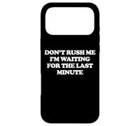 Carcasa para iPhone 17 Pro MAX No me apresure Estoy Esperando el último Minuto