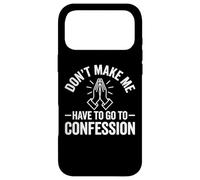 Carcasa para iPhone 17 Pro MAX No me Hagas Tener Que IR a la confesión ~ Catholics Faith