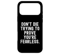 Carcasa para iPhone 17 Pro MAX no mueras Tratando de Demostrar Que Eres intrépido Bold Confident