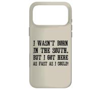 Carcasa para iPhone 17 Pro MAX No nací en el Sur, Pero llegué aquí lo más rápido Que pude