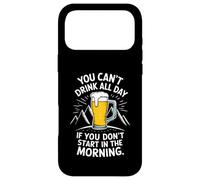 Carcasa para iPhone 17 Pro MAX No Puedes Beber Todo el día si no empiezas por la mañana