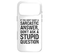 Carcasa para iPhone 17 Pro MAX No Quiero una Respuesta sarcástica, no Hagas una Pregunta estúpida