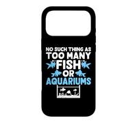 Carcasa para iPhone 17 Pro MAX No Such Things As Too Many Fish Or Aquariums