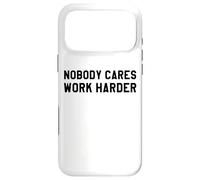 Carcasa para iPhone 17 Pro MAX Nobody Cares Work Harder Work Hard Nobody Cares Work Harder