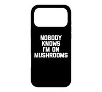 Carcasa para iPhone 17 Pro MAX Nobody Knows I'm On Mushrooms - Divertidos Hongos novedosos