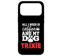 Carcasa para iPhone 17 Pro MAX Nombre del Perro Trixie Todo lo Que Necesita es café Mi Perro Llamado Trixie