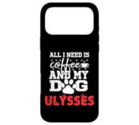 Carcasa para iPhone 17 Pro MAX Nombre del Perro Ulysses Todo lo Que Necesita es café Mi Perro Llamado Ulises