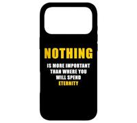 Carcasa para iPhone 17 Pro MAX Nothing is More Important Than Where You Will Spend Eternity