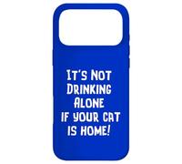 Carcasa para iPhone 17 Pro MAX Novedad Divertida con Texto en inglés It's Not Drinking Alone if Your Cat is Home