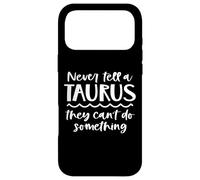 Carcasa para iPhone 17 Pro MAX Nunca le digas a un Tauro Que no Pueden Hacer Nada Gracioso Zodiaco