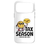 Carcasa para iPhone 17 Pro MAX Oh, Solo Amo la Temporada de impuestos Dijo Que Nadie Nunca el día de impuestos
