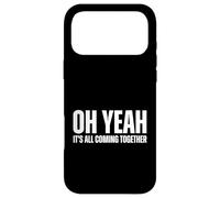 Carcasa para iPhone 17 Pro MAX Oh Yeah, It's All Coming Together - Diseño de Texto en Blanco