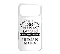 Carcasa para iPhone 17 Pro MAX Only The Best Dog Nanas Get Promoted to Human Nana Grandma