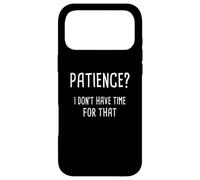 Carcasa para iPhone 17 Pro MAX Paciencia, no Tengo Tiempo para eso