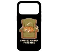 Carcasa para iPhone 17 Pro MAX Pause My Nap To Be Here Funny Cat Nap