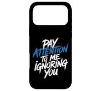 Carcasa para iPhone 17 Pro MAX Pay Attention To Me Ignoring You Sarcastic Introvert -