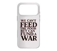 Carcasa para iPhone 17 Pro MAX Paz contra la Guerra No Podemos Alimentar a los pobres, Pero Podemos financiar una Guerra