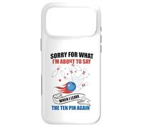 Carcasa para iPhone 17 Pro MAX Perdón por lo Que Digo dejando Diez Pines Funny Bowling Bowler