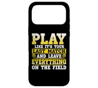 Carcasa para iPhone 17 Pro MAX Play Like It's Your Last Match and Leave Everything On The