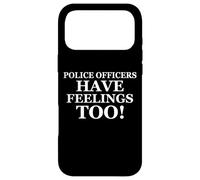 Carcasa para iPhone 17 Pro MAX Police Officers Have Feelings Too Funny Law Enforcement Cops