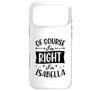 Carcasa para iPhone 17 Pro MAX por Supuesto Que Tengo razón, Soy Isabella Nombre Personalizado