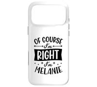 Carcasa para iPhone 17 Pro MAX por Supuesto Que Tengo razón, Soy Melanie Nombre Personalizado