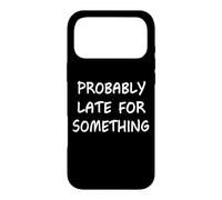 Carcasa para iPhone 17 Pro MAX Probablemente Tarde para Algo Gracioso Diciendo Humor Nunca a Tiempo