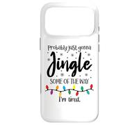 Carcasa para iPhone 17 Pro MAX Probably Just Gonna Jingle Some of The Way Im Tired Xmas Joy