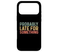 Carcasa para iPhone 17 Pro MAX Probably Late for Something