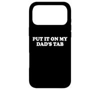 Carcasa para iPhone 17 Pro MAX Put It On My Dad'S Tab Daddys Girl Im Not Spoiled Daughter