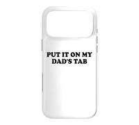 Carcasa para iPhone 17 Pro MAX Put It On My Dads Tab Daddys Girl Yes Im a Spoiled Daughter