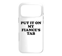 Carcasa para iPhone 17 Pro MAX Put It On My Fiance's Tab My Fiance is Hot Summer Fiance Era