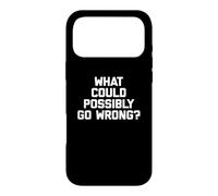 Carcasa para iPhone 17 Pro MAX ¿Qué podría Salir Mal? Camiseta Divertida con Frase sarcástica