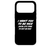 Carcasa para iPhone 17 Pro MAX Quiero Que Seas Amable hasta Que Sea Hora de no ser Amable