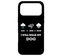 Carcasa para iPhone 17 Pro MAX Rain Wind Or Snow I Will Walk My Dog tee para Hombres Mujeres Mascotas