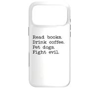 Carcasa para iPhone 17 Pro MAX Read Books Drink Coffee Fight Evil Coffee and Books and Dogs
