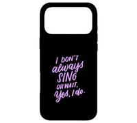 Carcasa para iPhone 17 Pro MAX Regalo de Teatro Musical I Don't Always Sing Oh Wait Yes I Do